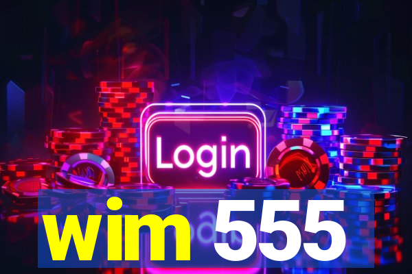 wim 555